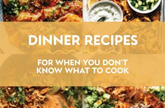 32 Dinner Recipes For When You Don’t Know What To Cook